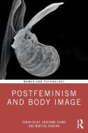 Postfeminism And Body Image di Sarah Riley, Adrienne Evans, Martine Robson edito da Taylor & Francis Ltd