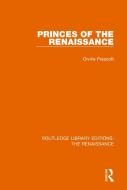 Princes Of The Renaissance di Orville Prescott edito da Taylor & Francis Ltd