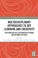 Multidisciplinary Approaches To Art Learning And Creativity edito da Taylor & Francis Ltd