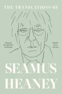 The Translations of Seamus Heaney di Seamus Heaney edito da FARRAR STRAUSS & GIROUX