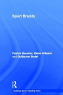 Sport Brands di Patrick (Universite de Bourgogne Bouchet, Dieter (Universite Blaise Pascal Hillairet, Guillaume Bodet edito da Taylor & Francis Ltd
