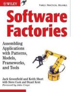 Software Factories di Jack Greenfield, Keith Short, Steve Cook, Stuart Kent edito da John Wiley And Sons Ltd