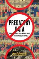 Predatory Data di Anita Say Chan edito da University Of California Press