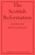 The Scottish Reformation di Donaldson, Gordon Donaldson edito da Cambridge University Press