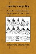 Locality and Polity di Christine Carpenter, Carpenter Christine edito da Cambridge University Press