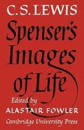 Spenser's Images of Life di C. S. Lewis edito da Cambridge University Press