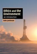 Ethics and the Environment di Dale Jamieson edito da Cambridge University Press