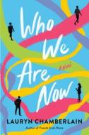 Who We Are Now di Lauryn Chamberlain edito da DUTTON BOOKS