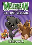 Mellybean and the Villains' Revenge di Mike White edito da RAZORBILL
