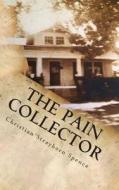 The Pain Collector di Christian Strayhorn Spence edito da Strayhorn-Spence