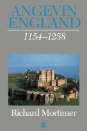 Angevin England 1154-1258 di Richard Mortimer edito da Blackwell Publishers