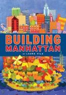 Building Manhattan di Laura Vila edito da Viking Children's Books