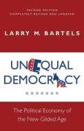 Unequal Democracy: The Political Economy of the New Gilded Age - Second Edition di Larry M. Bartels edito da PRINCETON UNIV PR