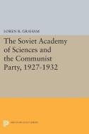 The Soviet Academy of Sciences and the Communist Party, 1927-1932 di Loren R. Graham edito da Princeton University Press