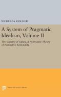 A System of Pragmatic Idealism, Volume II di Nicholas Rescher edito da Princeton University Press