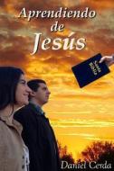Aprendiendo de Jesus di Daniel Cerda edito da Gng Publishers