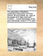 The Antiquities Of Sheffield di Multiple Contributors edito da Gale Ecco, Print Editions