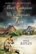 Mr Campion\'s Fox di Mike Ripley edito da Severn House Publishers Ltd