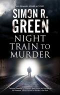 Night Train To Murder di Simon R. Green edito da Severn House Publishers Ltd