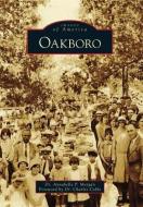 Oakboro di Annabelle P. Morgan, Foreword by Dr Charles Coble, By Dr Charles Coble Foreword edito da ARCADIA PUB (SC)