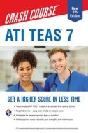 Ati Teas 7 Crash Course with Online Practice Test, 4th Edition: Get a Higher Score in Less Time di John Allen edito da RES & EDUCATION ASSN