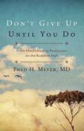 Don't Give Up Until You Do di Fred H. Meyer edito da Llewellyn Publications,u.s.