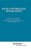Rate Controlled Separations di P. C. Wankat edito da Chapman And Hall