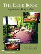 Deck Book: Inspirational Design Ideas di Melissa Cardona edito da Schiffer Publishing Ltd
