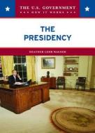 Wagner, H:  The Presidency di Heather Lehr Wagner edito da Chelsea House Publishers