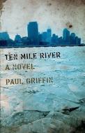 10 MILE RIVER di Paul Griffin edito da DIAL