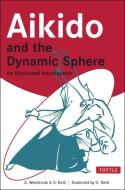 Aikido and the Dynamic Sphere di Adele Westbrook, Oscar Ratti edito da TUTTLE PUB