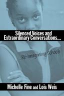 Silenced Voices and Extraordinary Conversations di Michelle Fine edito da Teachers College Press