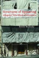 Structures of Appearing di Brenda Machosky edito da Fordham University Press