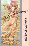 The Perfect Sonya di Beverly Lowry edito da Texas Christian University Press
