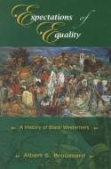Expectations of Equality: A History of Black Westerners di Albert S. Broussard edito da HARLAN DAVIDSON INC