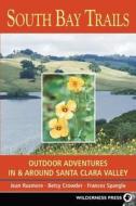 South Bay Trails di Jean Rusmore, Rusmore Spangle, Crowder Spangle, Betsy Crowder, Frances Spangle edito da Wilderness Press