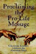 Proclaiming the Pro-Life Message di Larry L. Lewis edito da HANNIBAL BOOKS