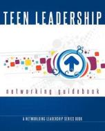 Teen Leadership Networking Guidebook: A Networlding Leadership Series Book di Melissa Giovagnoli Wilson edito da Networlding Publishing