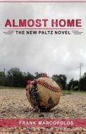 Almost Home: The New Paltz Novel di Frank Zeus Marcopolos edito da Kykeon Media