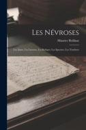 Les Névroses: Les âmes, Les luxures, Les refuges, Les spectres, Les ténèbres di Maurice Rollinat edito da LEGARE STREET PR