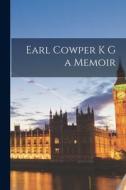 Earl Cowper K G a Memoir di Anonymous edito da LEGARE STREET PR