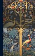 Aristophanis Plutus: Cum Prolegomenis Et Commentariis di Aristophanes, Jan Leeuwen edito da LEGARE STREET PR