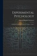 Experimental Psychology: A Manual of Laboratory Practice, Volume 1, part 1 di Edward Bradford Titchener edito da LEGARE STREET PR