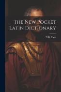 The New Pocket Latin Dictionary di W. R. Vines edito da LEGARE STREET PR