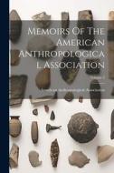 Memoirs Of The American Anthropological Association; Volume 2 di American Anthropological Association edito da LEGARE STREET PR