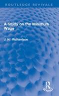 A Study On The Minimum Wage di J. Henry Richardson edito da Taylor & Francis Ltd