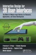 Interaction Design For 3D User Interfaces di Francisco R. Ortega, Fatemeh Abyarjoo, Armando Barreto, Naphtali Rishe, Malek Adjouadi edito da Taylor & Francis Ltd