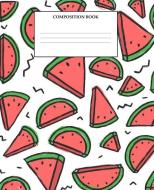 Composition Book: Wide Ruled Primary Composition Book Watermelon Fruits Design di Creative Expression Publishing edito da INDEPENDENTLY PUBLISHED