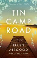 Tin Camp Road di Ellen Airgood edito da RIVERHEAD