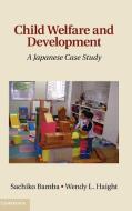 Child Welfare and Development di Sachiko Bamba, Wendy L. Haight edito da Cambridge University Press